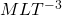MLT^{-3}