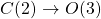 \[ C(2)\rightarrow O(3)\]