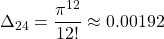 \Delta_{24}=\dfrac{\pi^{12}}{12!}\approx 0.00192