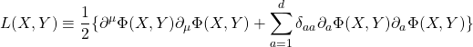 \begin{equation*} L(X,Y)\equiv \dfrac{1}{2}\{\partial^\mu\Phi(X,Y)\partial_\mu\Phi(X,Y)+\sum_{a=1}^d \delta_{aa}\partial_a\Phi(X,Y)\partial_a\Phi(X,Y)\} \end{equation*}