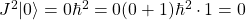 J^2\vert 0\rangle =0\hbar^2=0(0+1)\hbar^2\cdot 1=0
