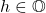 h\in\mathbb{O}