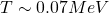 T\sim 0\mbox{.}07MeV