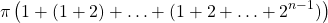 \[\pi  \left(1+(1+2)+\ldots+(1+2+\ldots+2^{n-1})\right)\]