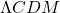 \Lambda CDM