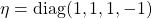 \eta=\mbox{diag}(1,1,1,-1)