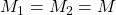 M_1=M_2=M