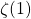 \zeta (1)