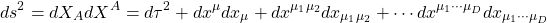 \begin{equation*} \tcboxmath{ds^2=dX_AdX^A=d\tau^2+dx^\mu dx_\mu+dx^{\mu_1\mu_2}dx_{\mu_1\mu_2}+\cdots dx^{\mu_1\cdots \mu_D}dx_{\mu_1\cdots\mu_D}} \end{equation*}