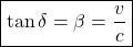 \[ \boxed{\tan \delta=\beta=\dfrac{v}{c}}\]