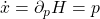 \dot{x}=\partial_p H=p