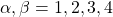 \alpha,\beta=1,2,3,4