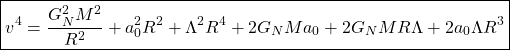 \[\boxed{v^4=\dfrac{G_N^2M^2}{R^2}+a_0^2R^2+\Lambda^2 R^4+2G_NMa_0+2G_NMR\Lambda+2a_0\Lambda R^3}\]