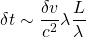 \delta t\sim \dfrac{\delta v}{c^2}\lambda \dfrac{L}{\lambda}