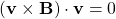 (\mathbf{v}\times\mathbf{B})\cdot \mathbf{v}=0