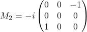 M_2=-i\begin{pmatrix}0 & 0 & -1\\ 0 & 0 & 0\\ 1 & 0 & 0\end{pmatrix}