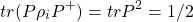 \[tr(P\rho_iP^+)=tr P^2=1/2\]
