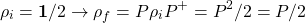 \[\rho_i=\mathbf{1}/2\rightarrow \rho_f=P\rho_i P^+=P^2/2=P/2\]