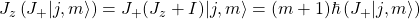 J_z\left(J_+\vert j,m\rangle \right)=J_+(J_z+I)\vert j,m\rangle =(m+1)\hbar \left(J_+\vert j,m\rangle\right)