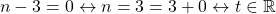 \begin{equation*} n-3=0\leftrightarrow n=3=3+0\leftrightarrow t\in\mathbb{R}\end{equation*}
