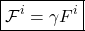 \[ \boxed{\mathcal{F}^i=\gamma F^i}\]