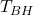 T_{BH}