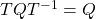 TQT^{-1}=Q