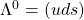 \Lambda^0=(u d s)