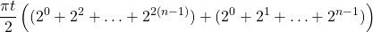 \[\dfrac{\pi t}{2}\left( (2^0+2^2+\ldots+2^{2(n-1)})+(2^0+2^1+\ldots+2^{n-1})\right)\]