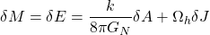 \delta M=\delta E=\dfrac{k}{8\pi G_N}\delta A+\Omega_h \delta J
