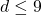 d\leq 9