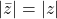 \vert \bar{z}\vert=\vert z\vert