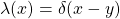 \lambda (x)=\delta (x-y)