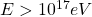 E>10^{17}eV