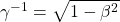 \gamma^{-1}=\sqrt{1-\beta^2}