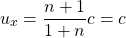 \[ u_x=\dfrac{n+1}{1+n}c=c\]