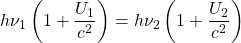 \[h\nu_1\left(1+\dfrac{U_1}{c^2}\right)=h\nu_2\left(1+\dfrac{U_2}{c^2}\right)\]