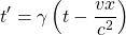 \[ t'=\gamma \left( t-\dfrac{vx}{c^2}\right)\]