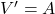 V'=A