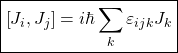 \[ \boxed{\displaystyle{\left[J_i,J_j\right]=i\hbar\sum_k \varepsilon_{ijk}J_k}}\]