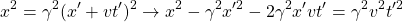 \[ x^2=\gamma ^2 (x'+vt')^2 \rightarrow x^2-\gamma ^2x'^2-2\gamma ^2x'vt'=\gamma ^2v^2t'^2\]
