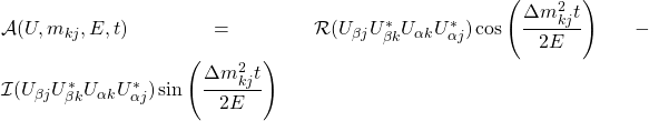 \mathcal{A}(U,m_{kj},E,t)=\mathcal{R}(U_{\beta j}U^*_{\beta k}U_{\alpha k}U^*_{\alpha j})\cos \left(\dfrac{\Delta m_{kj}^2 t}{2E}\right)-\mathcal{I}(U_{\beta j}U^*_{\beta k}U_{\alpha k}U^*_{\alpha j})\sin \left(\dfrac{\Delta m_{kj}^2t}{2E}\right)