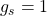 g_s=1