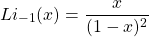 \[Li_{-1}(x)=\dfrac{x}{(1-x)^2}\]