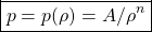 \[\boxed{p=p(\rho)=A/\rho^n}\]