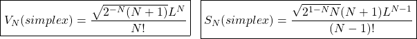 \begin{equation*} \boxed{V_N (simplex)=\dfrac{\sqrt{2^{-N}(N+1)}L^N}{N!}}\;\;\; \boxed{S_N(simplex)=\dfrac{\sqrt{2^{1-N}N}(N+1)L^{N-1}}{(N-1)!}} \end{equation*}