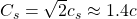 C_s=\sqrt{2}c_s\approx 1.4c