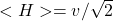<H>=v/\sqrt{2}