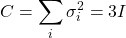 \displaystyle{C=\sum_i\sigma_i^2=3I}