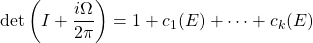 \begin{equation*} \mbox{det}\left(I+\dfrac{i\Omega}{2\pi}\right)=1+c_1(E)+\cdots+c_k(E) \end{equation*}